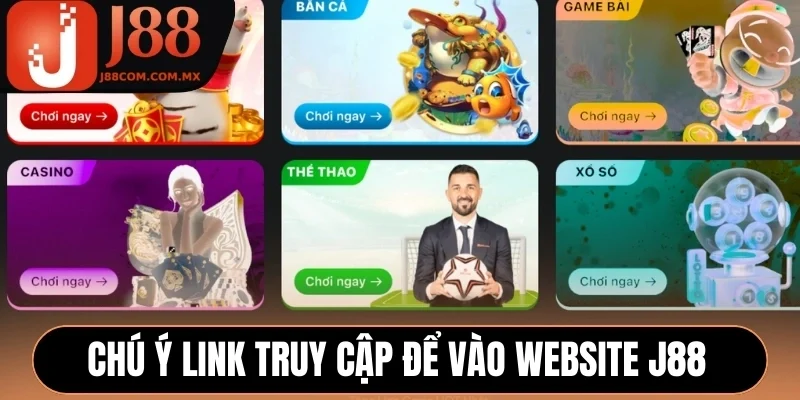 Chú ý link truy cập để vào website J88 chính thống