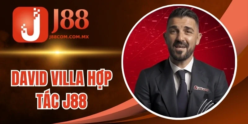 J88 công bố khuyến mãi khi hợp tác David Villa