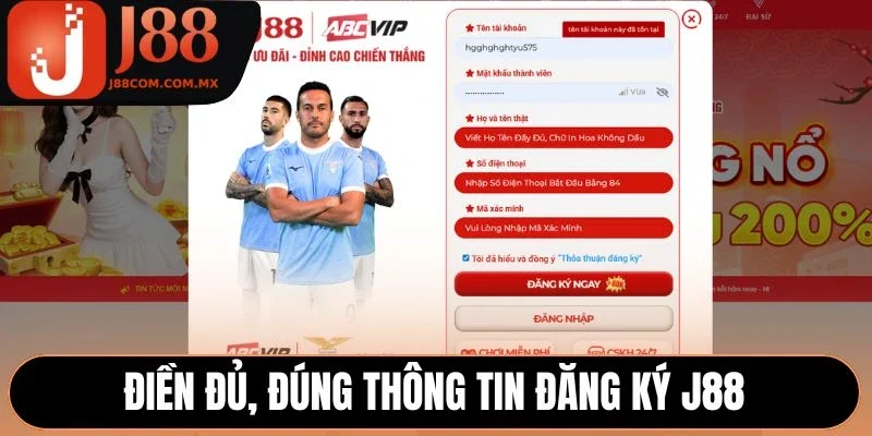 Điền đúng, đủ mọi thông tin đăng ký J88