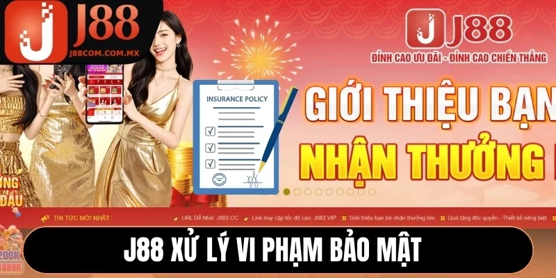 J88 xử lý vi phạm bảo mật 