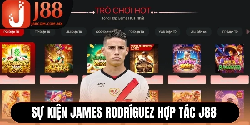 James Rodríguez hợp tác J88 là sự kiện đỉnh cao