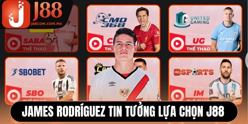 Lý do James Rodríguez tin tưởng lựa chọn J88