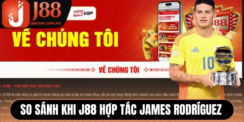 So sánh trước - sau khi J88 hợp tác cùng James Rodríguez