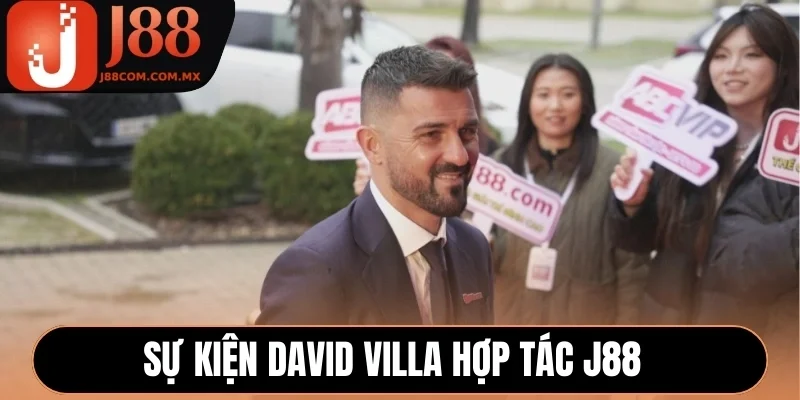Sự kiện David Villa hợp tác J88 