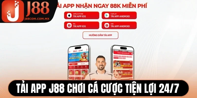 Tải app J88 chơi cá cược tiện lợi 24/7