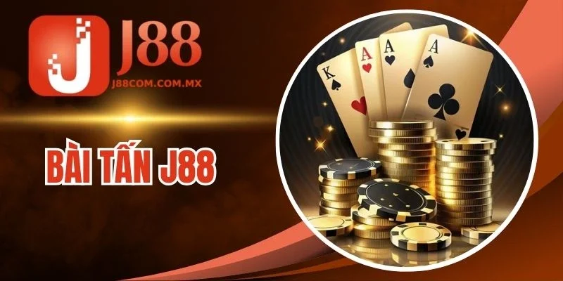 Bài Tấn J88 - Game Bài Chiến Thuật 3 Người Cực Cuốn Hút