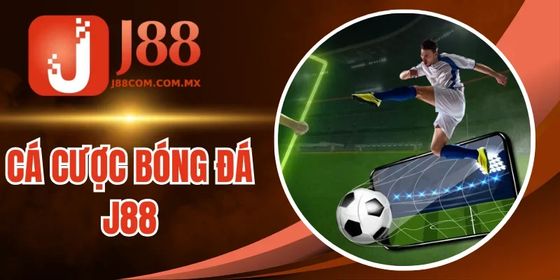 Cá Cược Bóng Đá J88 - Kèo Thơm Với Mức Thưởng Hấp Dẫn Nhất