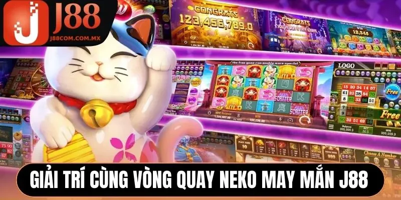 Giải trí cùng vòng quay Neko May Mắn J88
