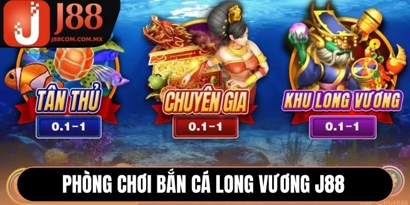 Phòng chơi Bắn Cá Long Vương J88