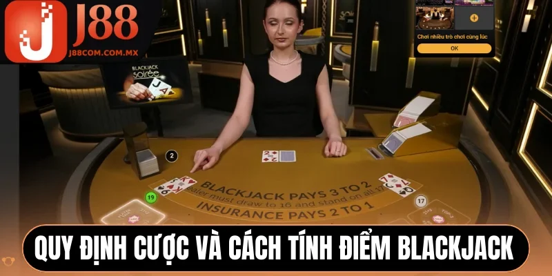 Quy định cược và cách tính điểm Blackjack J88