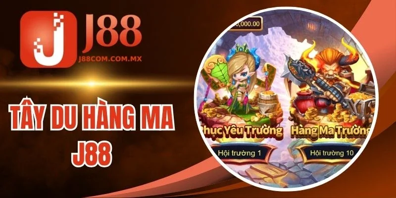 Tây Du Hàng Ma J88 - Trường Đấu Diệt Quái Thưởng Tiền Tỷ