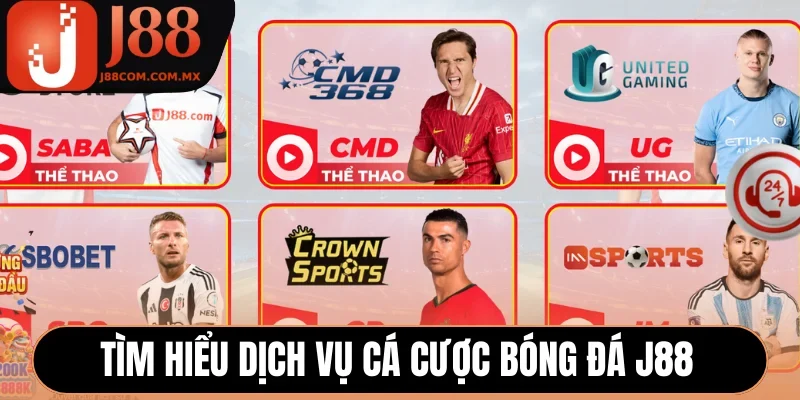 Tìm hiểu dịch vụ cá cược bóng đá J88