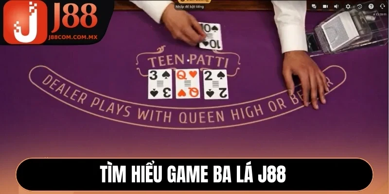 Tìm hiểu game Ba Lá J88