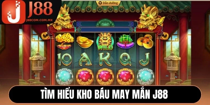 Tìm hiểu Kho Báu May Mắn J88