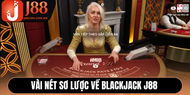 Vài nét sơ lược về Blackjack J88
